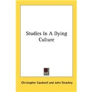 Studies in a Dying Culture by Caudwell, Christopher, 9781432568443