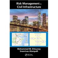 Risk Management in Civil Infrastructure by Ettouney; Mohammed M., 9781482208443
