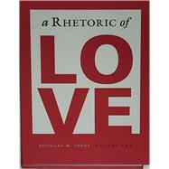 A Rhetoric of Love by Jones, Douglas, 9781936648443