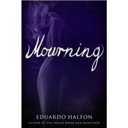 Mourning by Halfon, Eduardo; Dillman, Lisa; Hahn, Daniel, 9781942658443