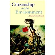 Citizenship and the Environment by Dobson, Andrew, 9780199258444