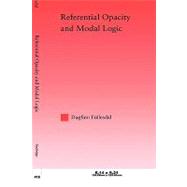Referential Opacity and Modal Logic by Follesdal,Dagfinn, 9780415998444