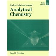 Analytical Chemistry, Student Solutions Manual, 6th Edition by Gary D. Christian (Univ. of Washington), 9780471268444