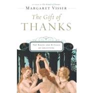 The Gift of Thanks: The Roots and Rituals of Gratitude by Visser, Margaret, 9780547428444