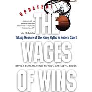 The Wages of Wins: Taking Measure of the Many Myths in Modern Sport by Berri, David J., 9780804758444