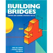 Building Bridges L1 Content and Learning Strategies for ESL by Chamot, Anna; O'Malley, J. Michael; Kupper, Lisa, 9780838418444