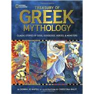 Treasury of Greek Mythology Classic Stories of Gods, Goddesses, Heroes & Monsters by Napoli, Donna; Balit, Christina, 9781426308444