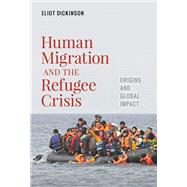 Human Migration and the Refugee Crisis by Eliot Dickinson, 9781440858444