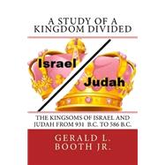 A Study of a Kingdom Divided by Booth, Gerald L., Jr., 9781508648444