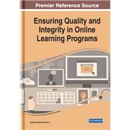 Ensuring Quality and Integrity in Online Learning Programs by Smidt, Esther; Li, Rui, 9781522578444