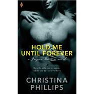 Hold Me Until Forever by Phillips, Christina, 9781522718444