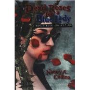 Dead Roses for a Blue Lady : A Sonja Blue Collection by Collins, Nancy A., 9781588468444