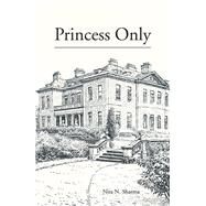 Princess Only by Sharma, Nita N., 9781796058444