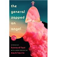 The General Zapped an Angel by Fast, Howard, 9780062908445