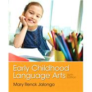 Early Childhood Language Arts by Jalongo, Mary Renck, 9780133358445