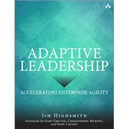 Adaptive Leadership: Accelerating Enterprise Agility by Highsmith, Jim, 9780133598445