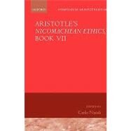 Aristotle's Nicomachean Ethics, Book VII Symposium Aristotelicum by Natali, Carlo, 9780199558445