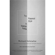 The Paranoid Style in American Politics by HOFSTADTER, RICHARDWILENTZ, SEAN, 9780307388445