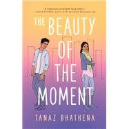 The Beauty of the Moment by Bhathena, Tanaz, 9780374308445