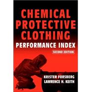 Chemical Protective Clothing Performance Index by Forsberg, Krister; Keith, Lawrence H., 9780471328445