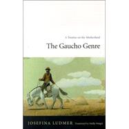 The Gaucho Genre by Ludmer, Josefina; Weigel, Molly, 9780822328445