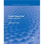 Facility Programming (Routledge Revivals): Methods and Applications by Preiser; Wolfgang F. E., 9781138688445