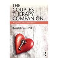 The Couples Therapy Companion: A Cognitive Behavior Workbook by Grieger; Russell, 9781138828445