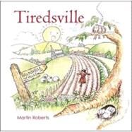 Tiredsville by Roberts, Martin; Geoghegan, Jackie, 9781425168445