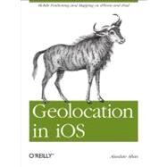 Geolocation in iOS by Allan, Alasdair, 9781449308445
