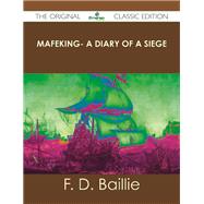 Mafeking: A Diary of a Siege by Baillie, F. D., 9781486488445