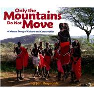Only the Mountains Do Not Move by Reynolds, Jan, 9781600608445
