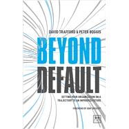 Beyond Default: Setting Your Organization on a Trajectory to an Improved Future by Trafford, David, 9781911498445