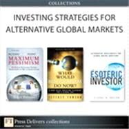 Investing Strategies for Alternative Global Markets (Collection) by Scott  Phillips;   Vishaal B. Bhuyan;   Jeffrey  Towson, 9780132808446