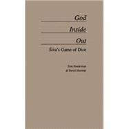 God Inside Out Siva's Game of Dice by Handelman, Don; Shulman, David; Berkson, Carmel, 9780195108446