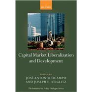 Capital Market Liberalization and Development by Stiglitz, Joseph E.; Ocampo, Jos Antonio, 9780199238446