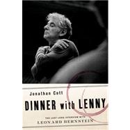 Dinner with Lenny The Last Long Interview with Leonard Bernstein by Cott, Jonathan, 9780199858446