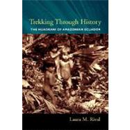 Trekking Through History by Rival, Laura M., 9780231118446
