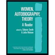 Women, Autobiography, Theory by Smith, Sidonie; Watson, Julia, 9780299158446