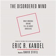 The Disordered Mind by Kandel, Eric R., 9780374538446