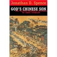 God's Chinese Son : The Taiping Heavenly Kingdom of Hong Xiuquan by Spence, Jonathan D., 9780393038446