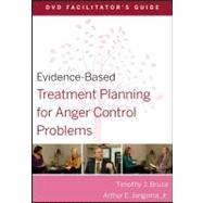 Evidence-Based Treatment Planning for Anger Control Problems Facilitator's Guide by Bruce, Timothy J.; Berghuis, David J., 9780470568446