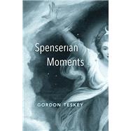 Spenserian Moments by Teskey, Gordon, 9780674988446