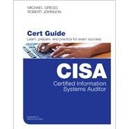 Certified Information Systems Auditor (CISA) Cert Guide by Gregg, Michael; Johnson, Robert, 9780789758446