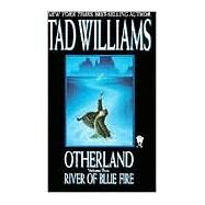 Otherland: River of Blue Fire by Williams, Tad, 9780886778446