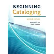 Beginning Cataloging by Weihs, Jean; Intner, Sheila S., 9781440838446