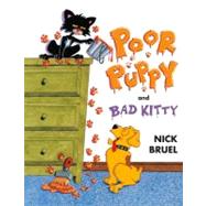 Poor Puppy and Bad Kitty by Bruel, Nick; Bruel, Nick, 9781596438446