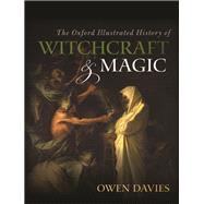 The Oxford Illustrated History of Witchcraft and Magic by Davies, Owen, 9780199608447