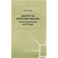 Identity in Northern Ireland...,McCall, Cathal,9780312218447