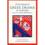 Performing Greek Drama in Oxford and on Tour With the Balliol Players by Wrigley, Amanda, 9780859898447