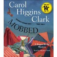 Mobbed A Regan Reilly Mystery by Clark, Carol Higgins; Pawk, Michele, 9781442358447